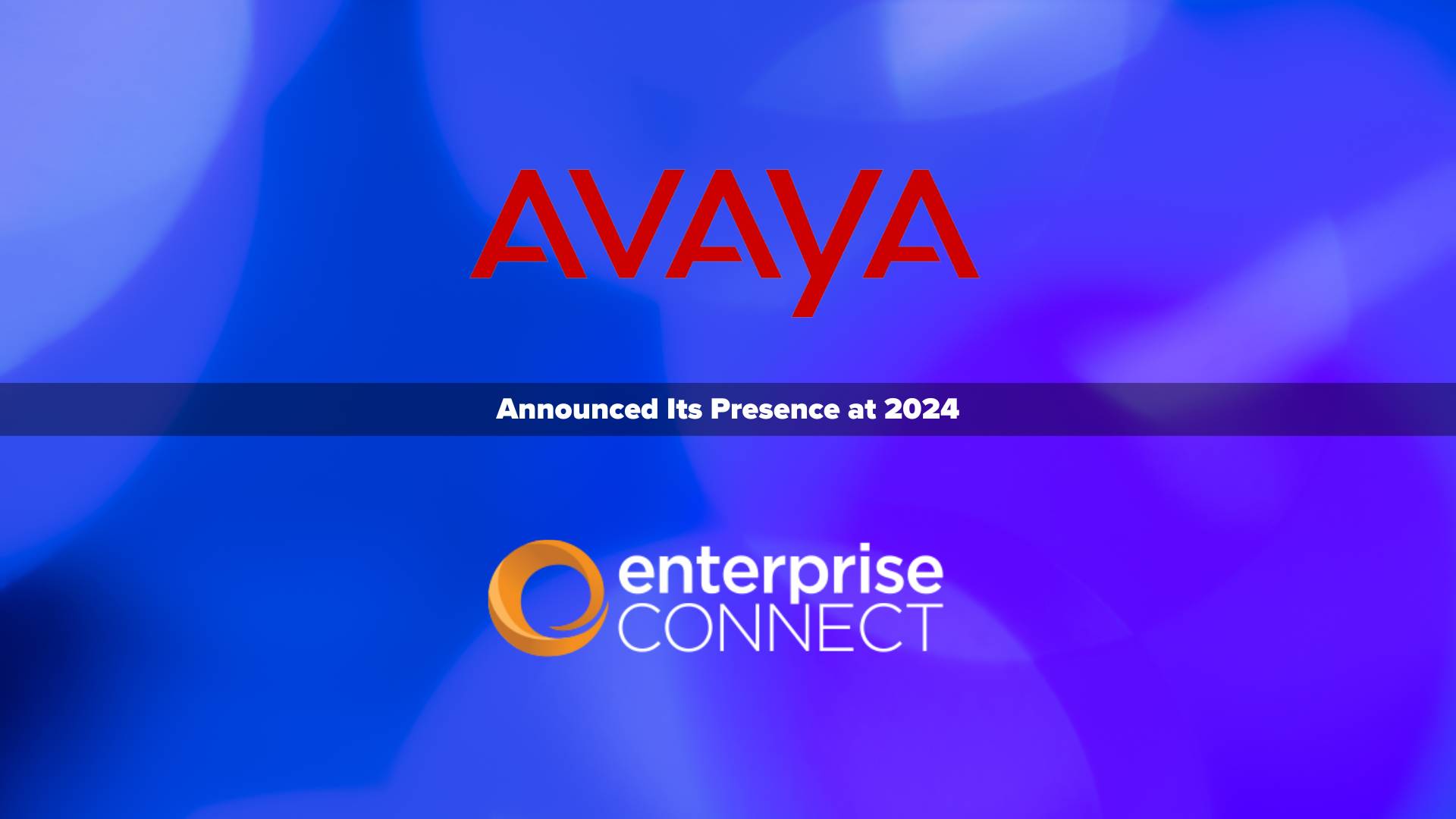 Avaya to Deliver AI-Powered Customer Experience Use Cases and Insights at Enterprise Connect 2024