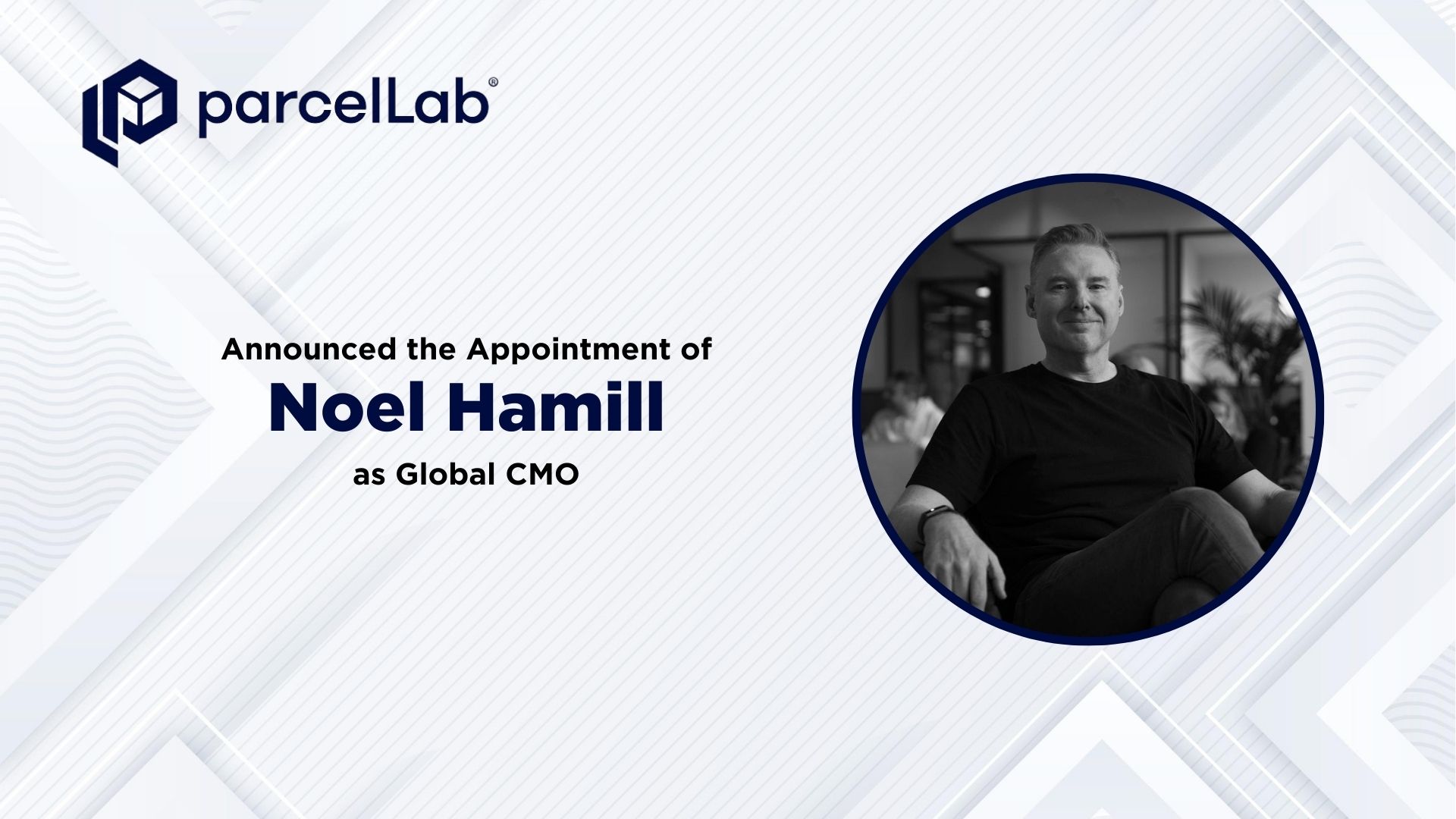 parcelLab Appoints Noel Hamill Global Chief Marketing Officer
