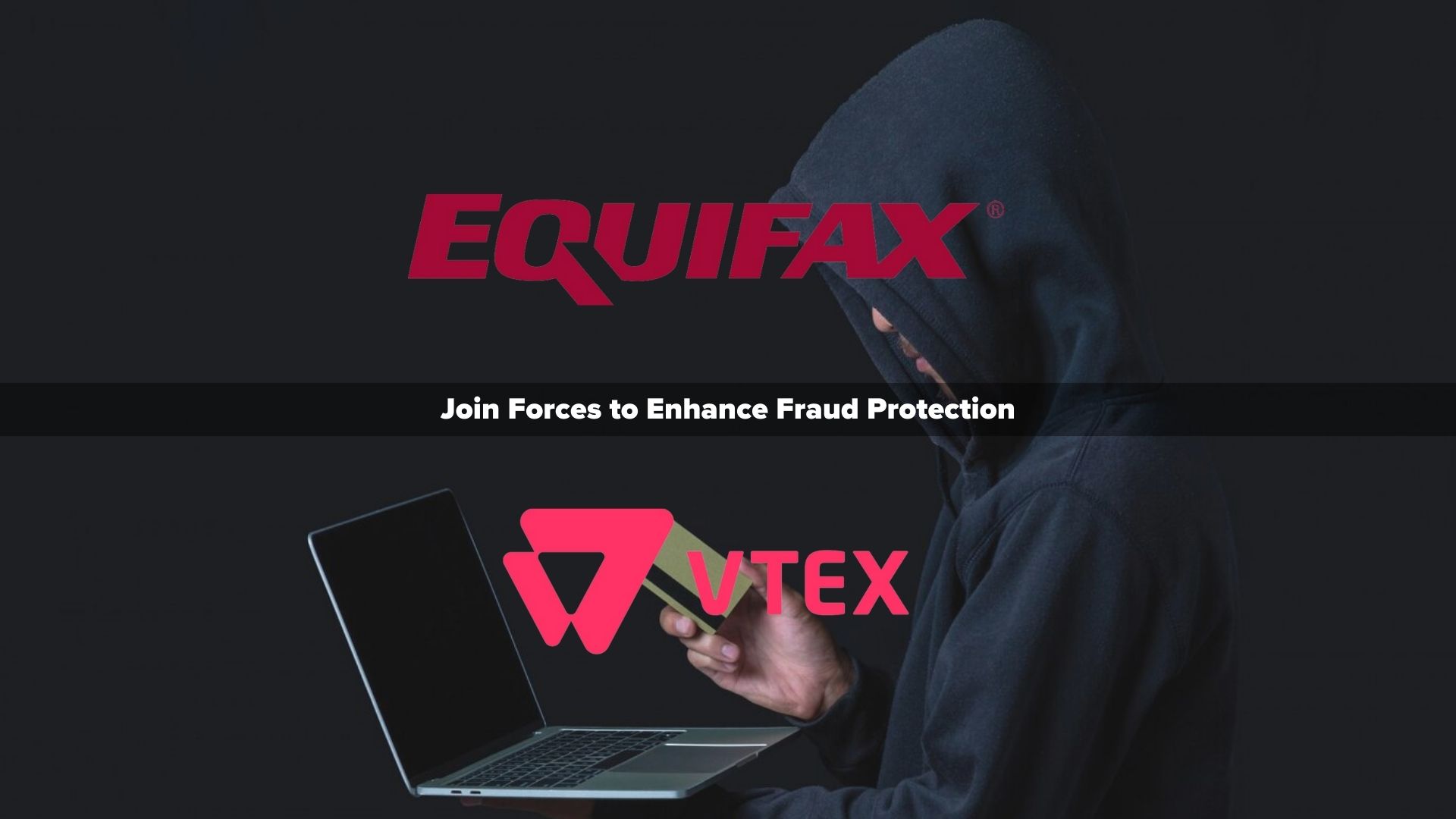 Equifax and VTEX Join Forces to Enhance Fraud Protection for Customers Worldwide