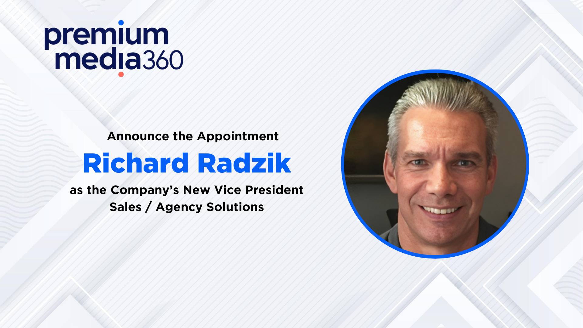 PremiumMedia360 names Richard Radzik as VP Sales / Agency Solutions, Deepens Expertise in Digital/Linear TV Data Automation