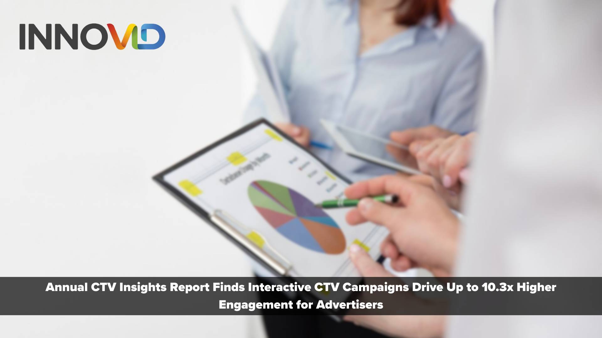 Innovid’s Annual CTV Insights Report Finds Interactive CTV Campaigns Drive Up to 10.3x Higher Engagement for Advertisers