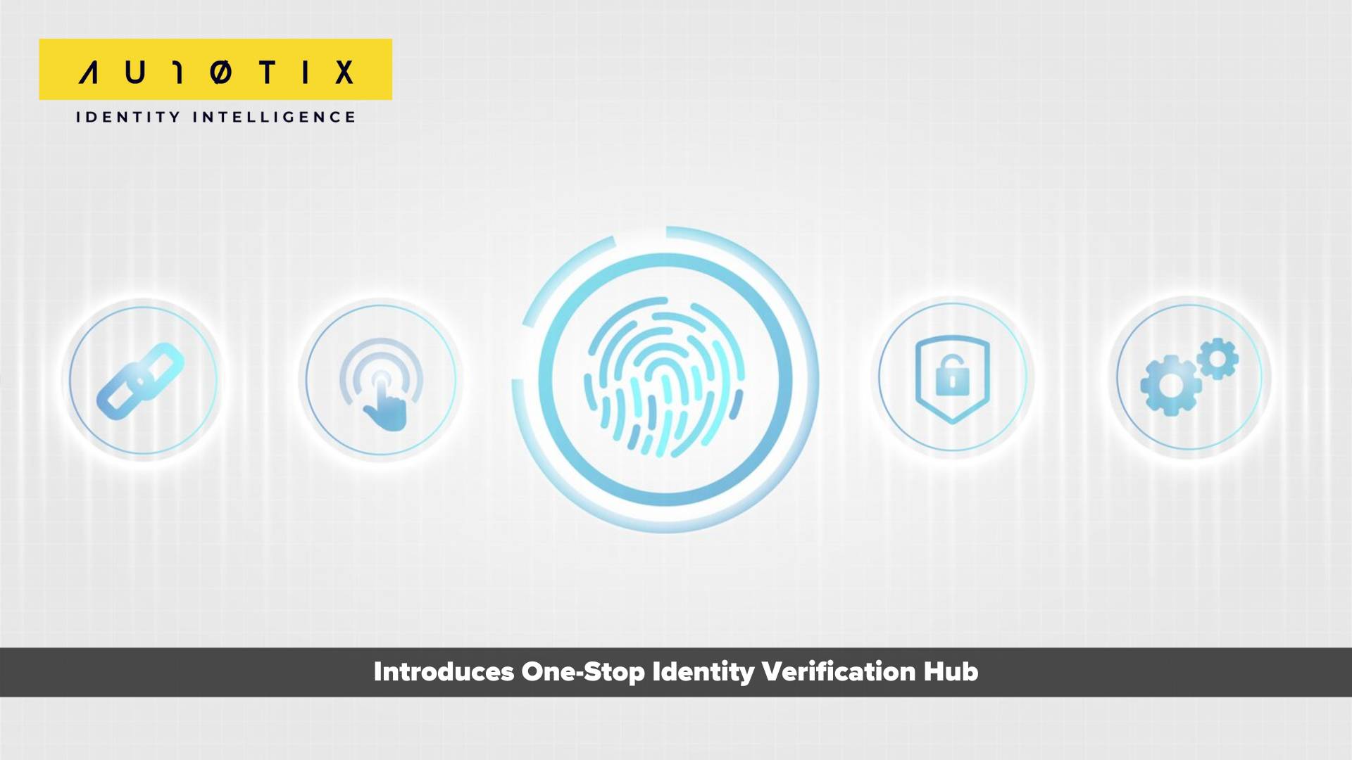 AU10TIX Introduces One-Stop Identity Verification Hub to Enable the Transition to Digital Identity