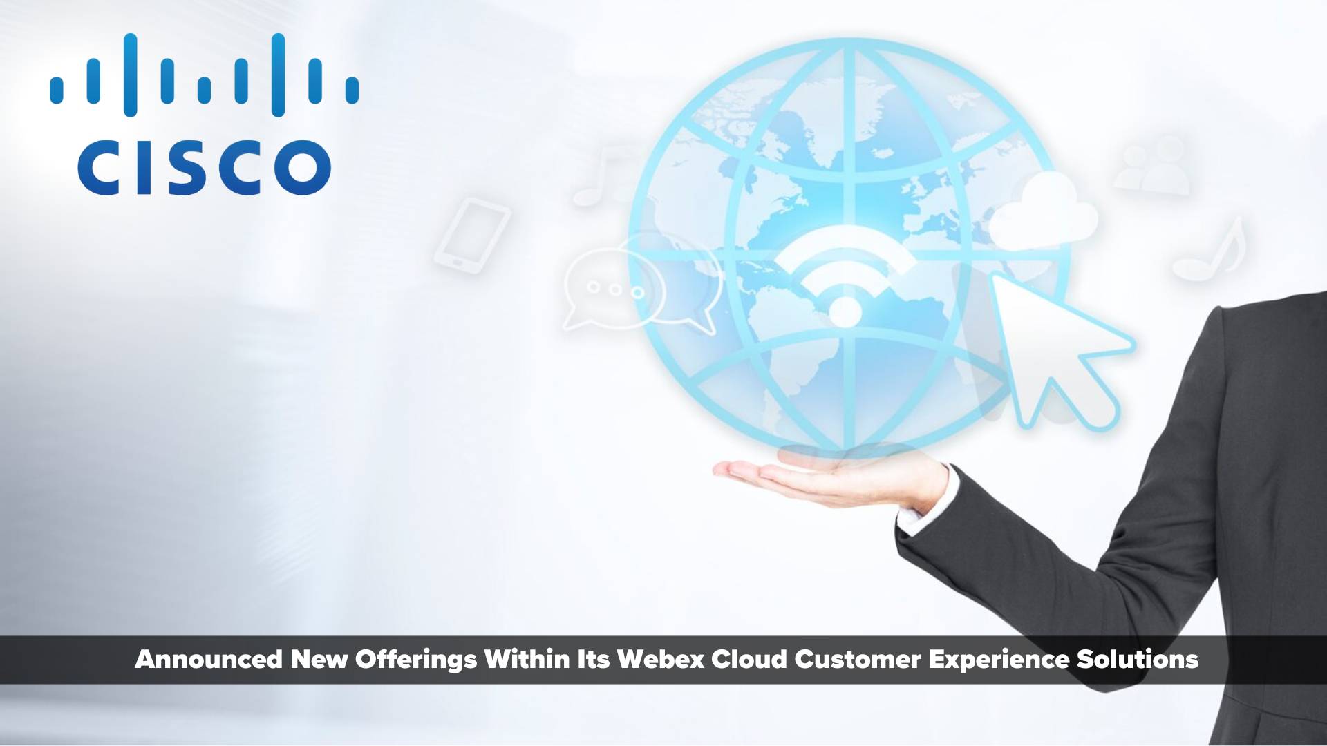Cisco Furthers Customer Experience Momentum with New Offerings That Extend Customer Value