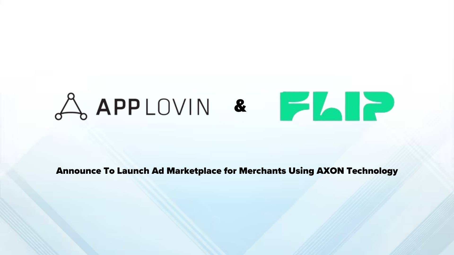 AppLovin and Flip Announce Flip To Launch Ad Marketplace for Merchants Using AppLovin’s AXON Technology