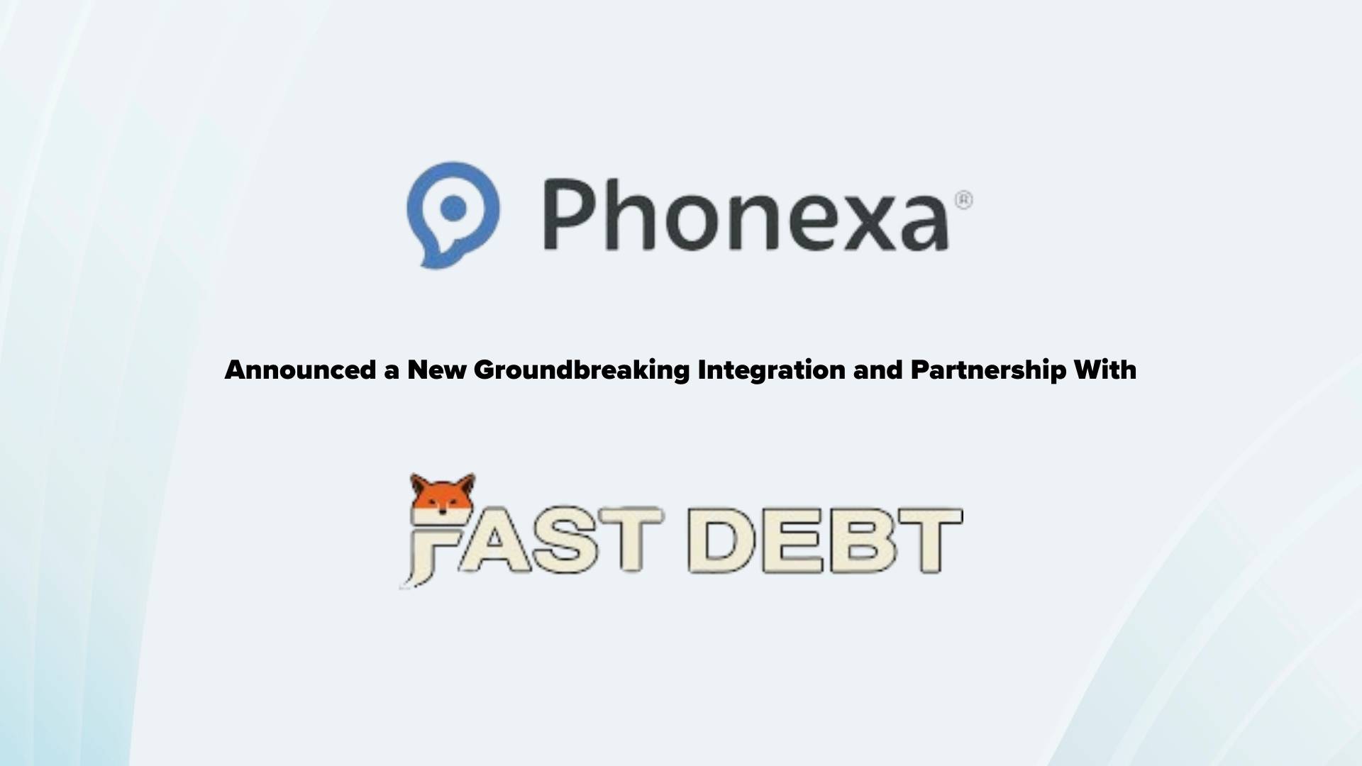 Phonexa Partners with Fast Debt, Becomes First Lead Management & Call Tracking Platform to Offer Consumer Analysis in Real Time