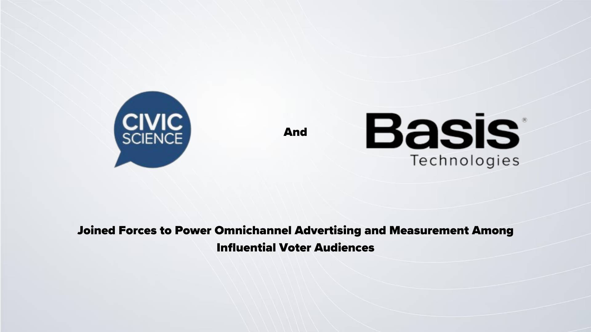 CivicScience and Basis Technologies Power Political Ad Targeting and Measurement in First-to-Market Partnership