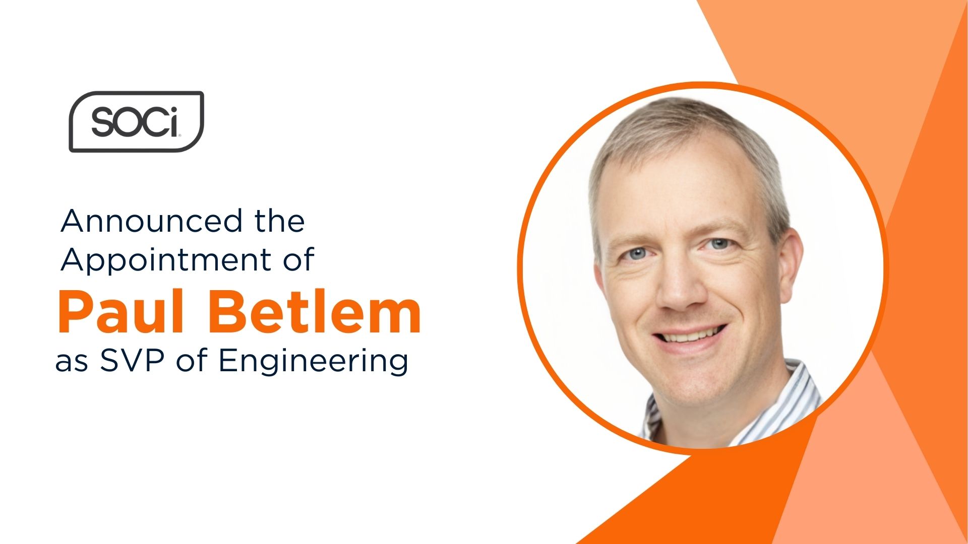 SOCi Welcomes Paul Betlem as Senior Vice President of Engineering, Bolstering AI and Data-Driven Innovation