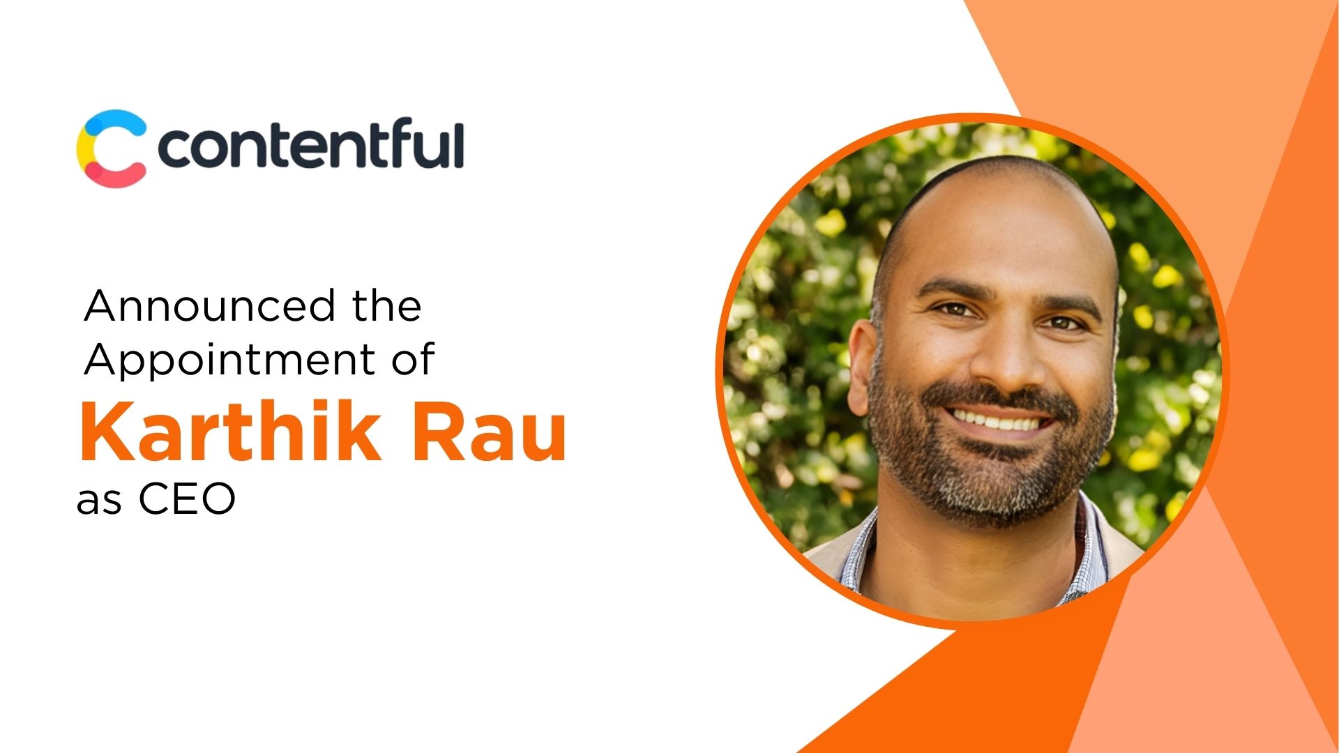 Contentful Welcomes Karthik Rau as New CEO, Succeeding Steve Sloan