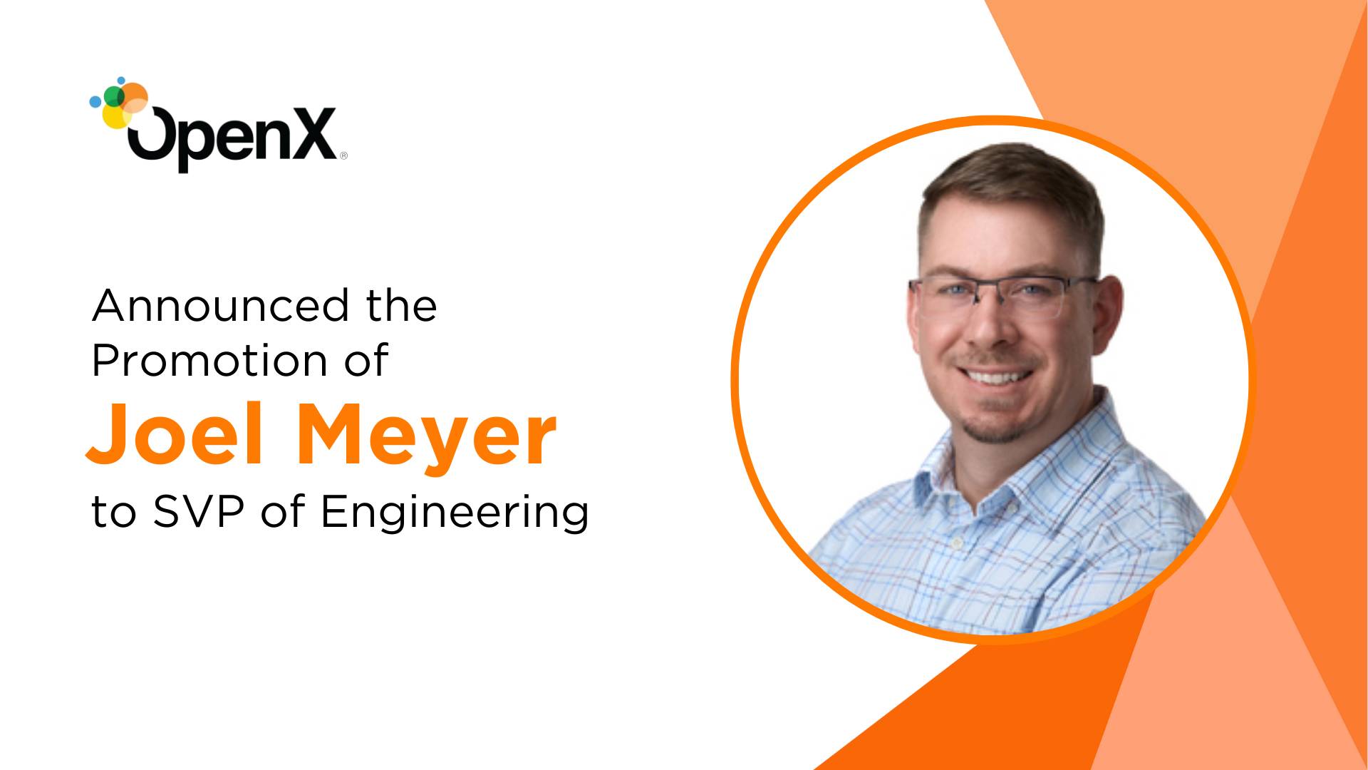 OpenX Elevates Joel Meyer to Senior VP of Engineering, Prepares for Cookieless Future