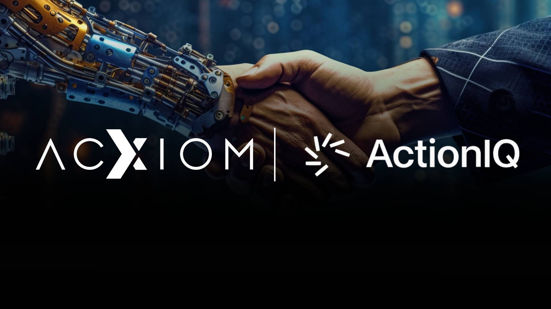 Acxiom and ActionIQ Partner to Revolutionize Customer Data Management and Marketing