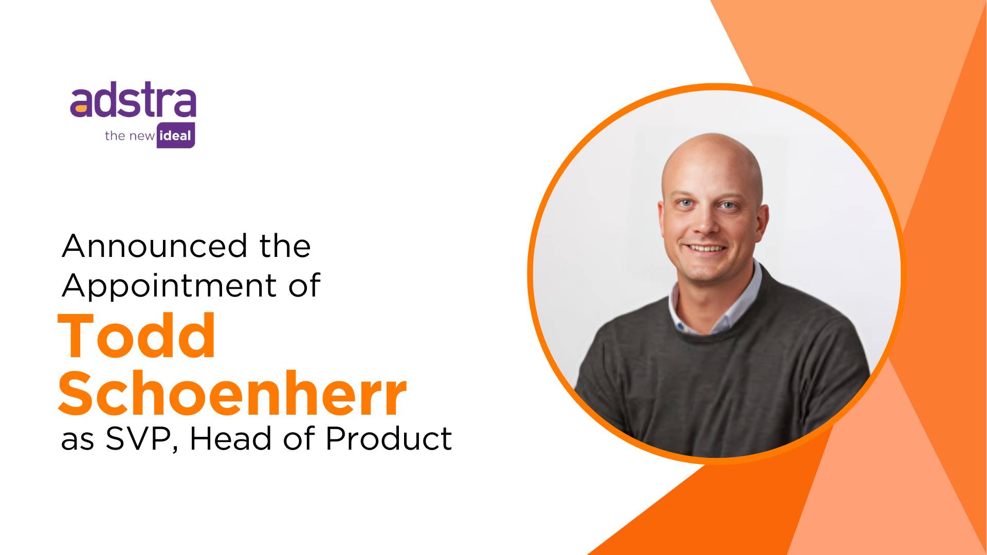 Todd Schoenherr Joins Adstra as SVP, Head of Product