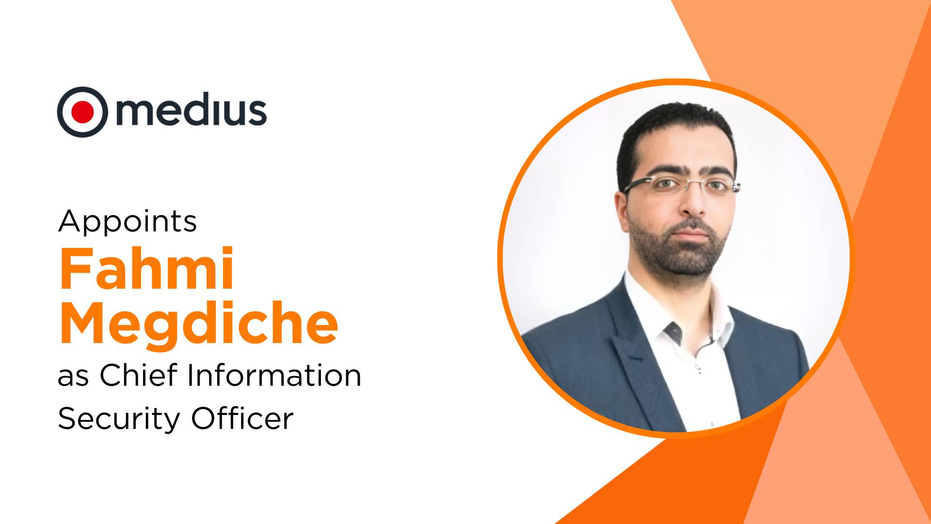Medius Appoints Fahmi Megdiche as New CISO Amidst European Expansion