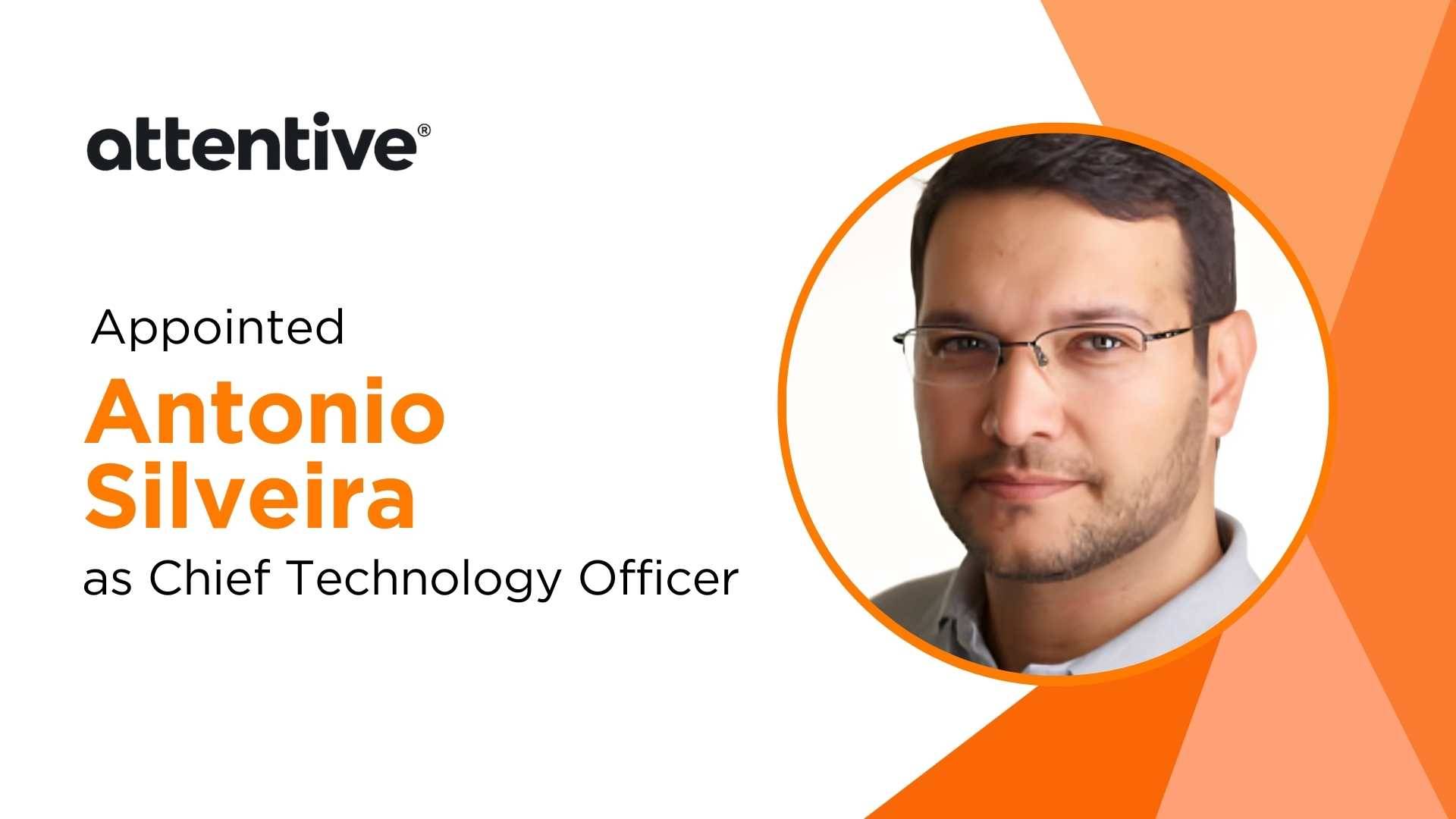 Antonio Silveira Joins Attentive as Chief Technology Officer