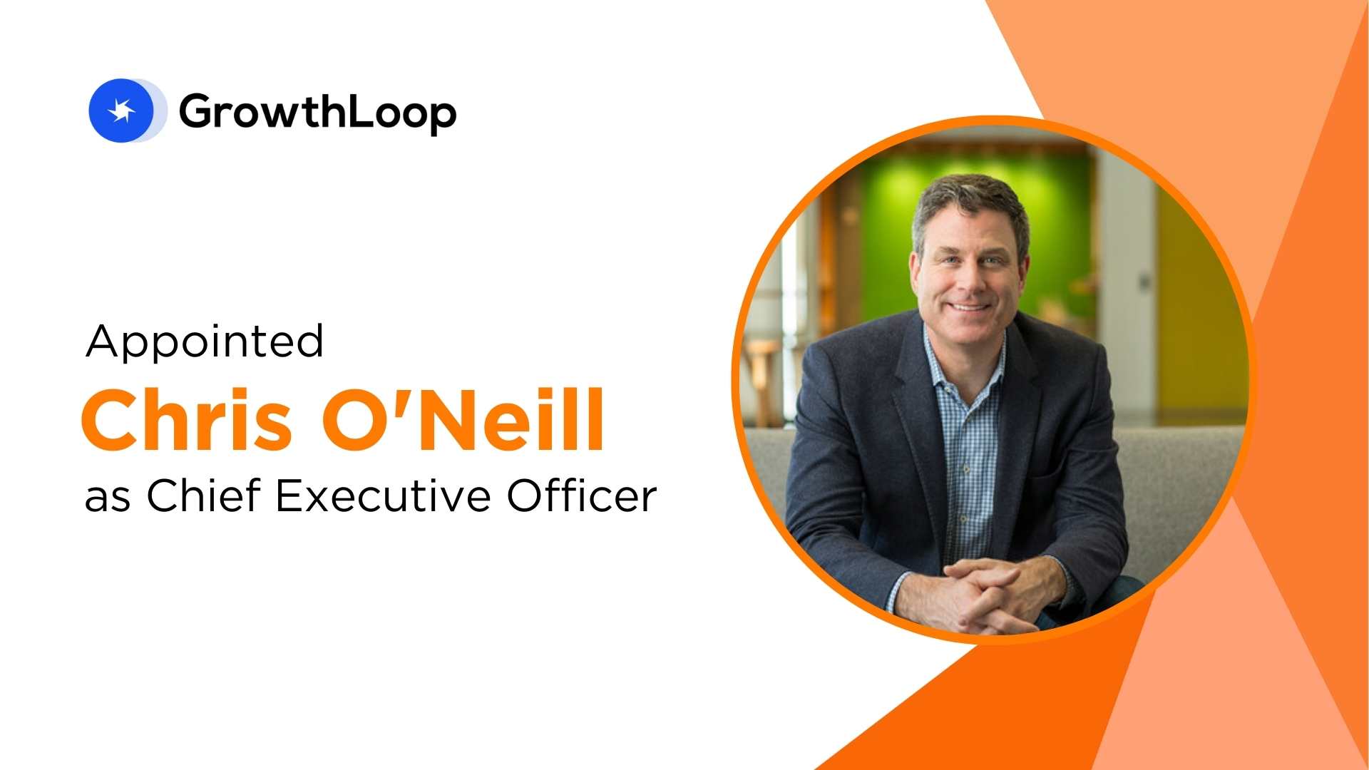 Chris O'Neill Named CEO of GrowthLoop to Drive AI-Driven Marketing Innovation