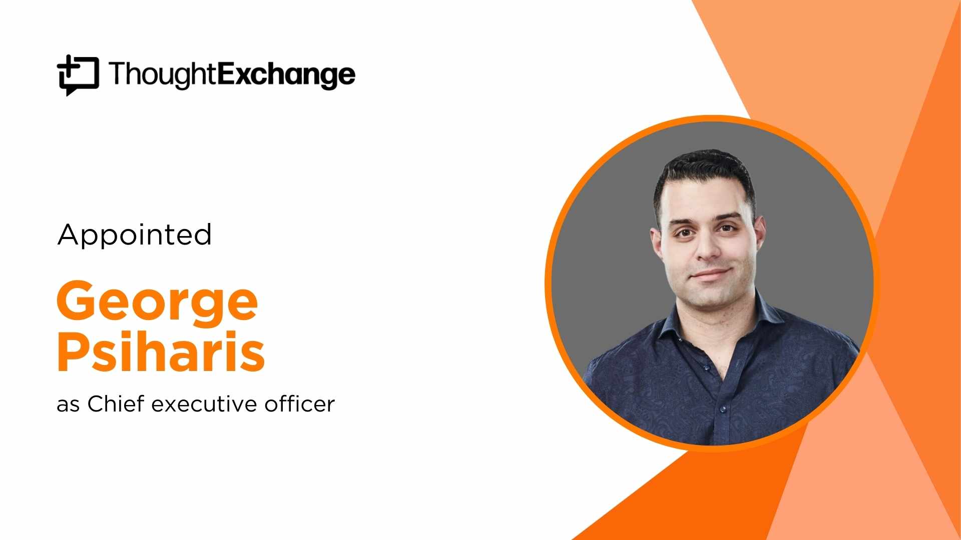 ThoughtExchange Names George Psiharis as CEO, MacLeod Shifts to CPO