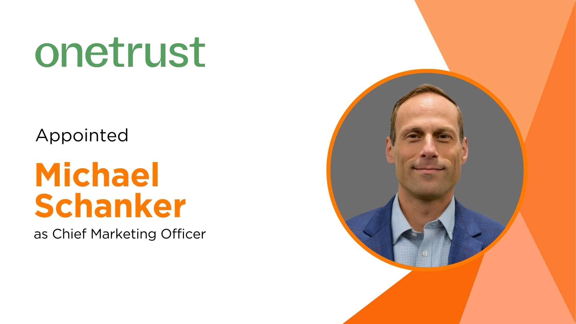 OneTrust Appoints Michael Schanker as Chief Marketing Officer to Accelerate Global Growth