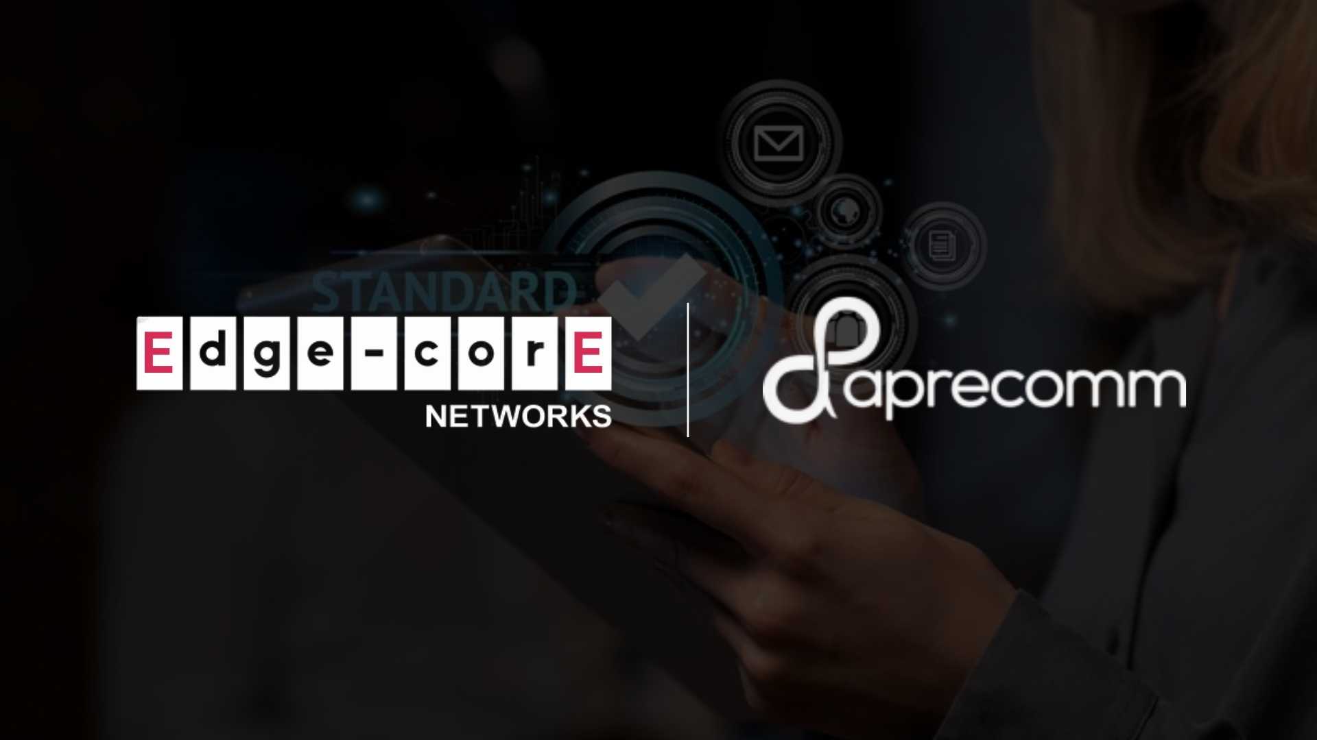 Edgecore Networks & Aprecomm Partner to Elevate Wi-Fi Performance
