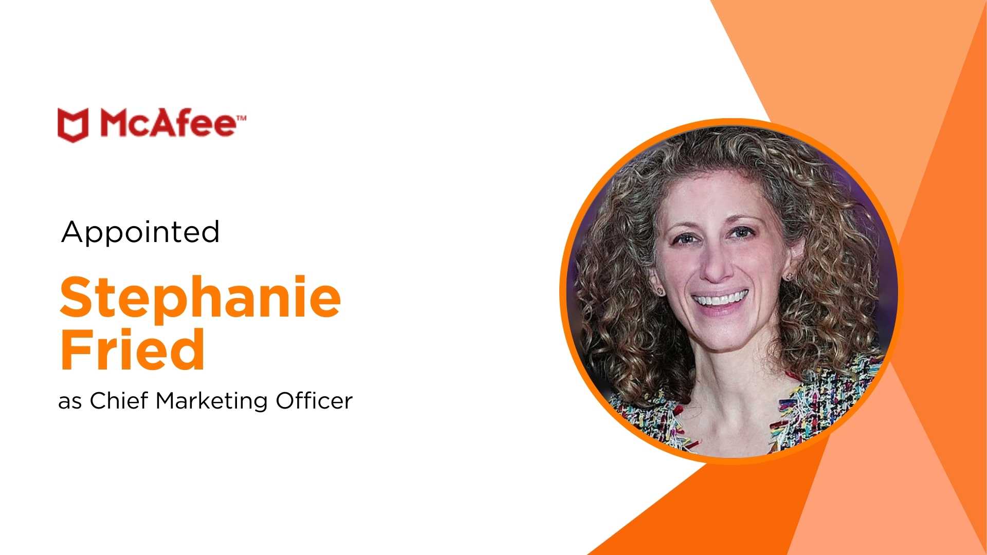 McAfee Appoints Stephanie Fried as EVP & CMO to Drive Global Brand Growth