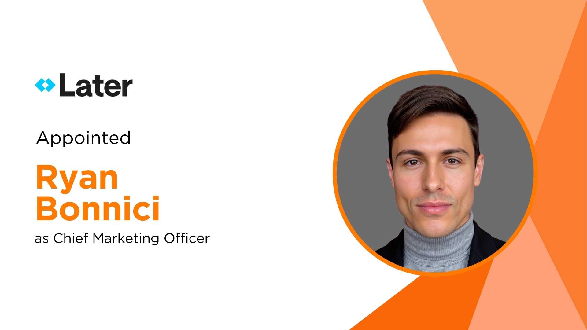 Ryan Bonnici Joins Later as CMO to Lead Next Phase of Social Revenue Growth