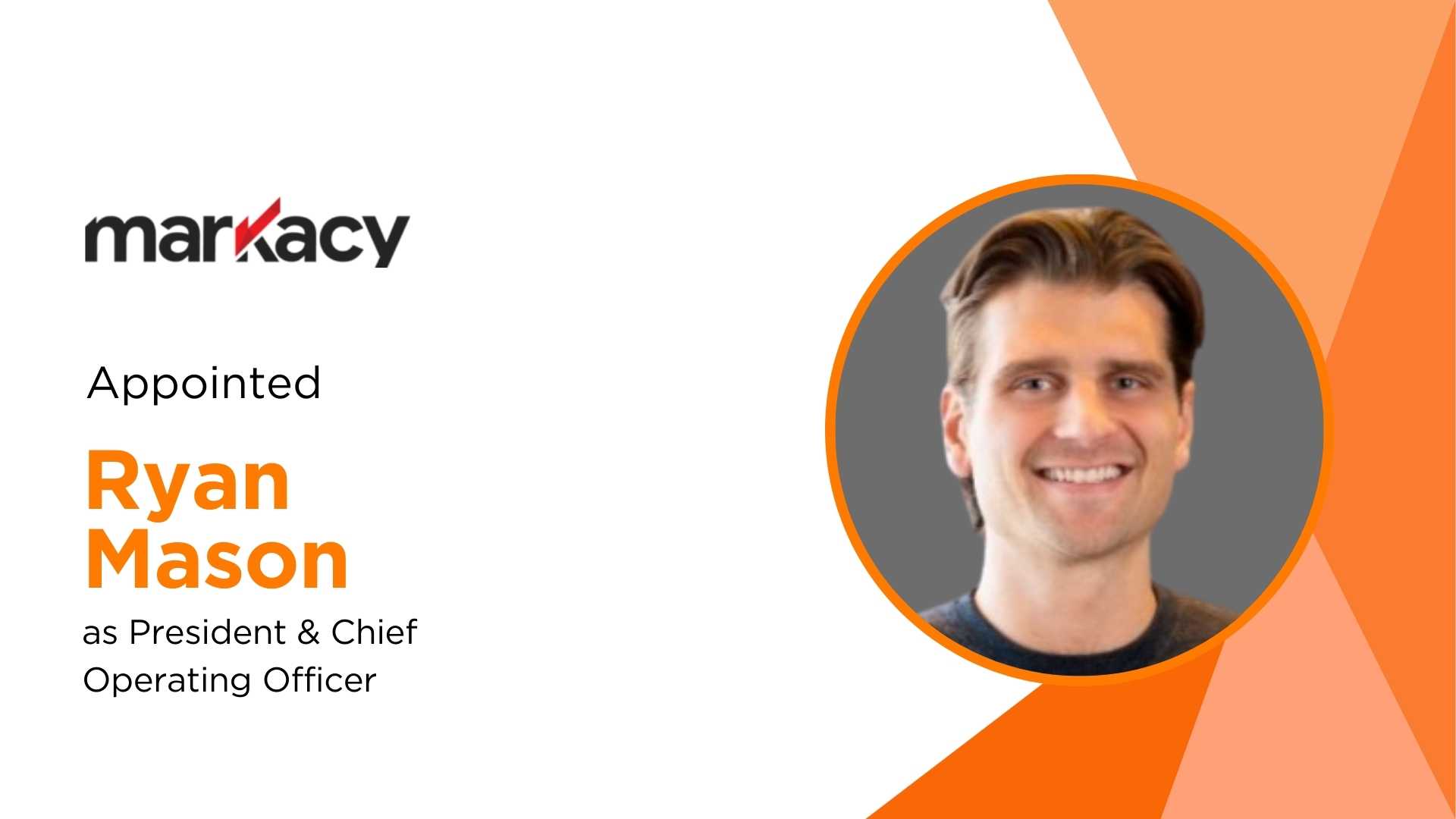 Markacy Appoints Ryan Mason as President & COO to Drive Growth