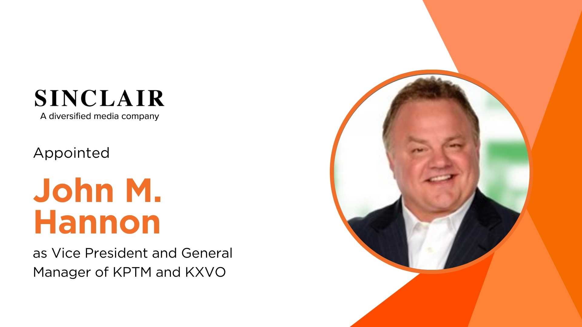 John M. Hannon Joins Sinclair as GM of Nebraska TV Stations