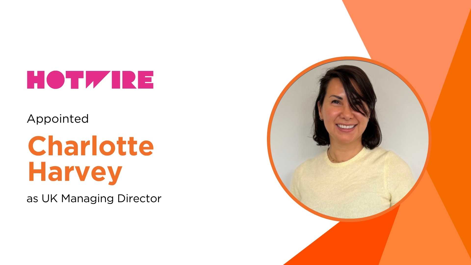 Hotwire Names Charlotte Harvey UK Managing Director Amid Bold Tech Sector Push