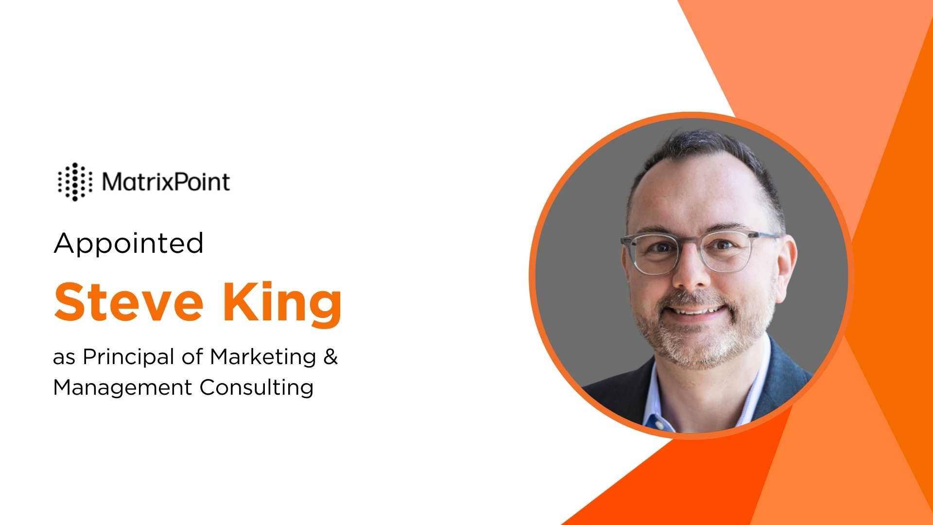 MatrixPoint Consulting Taps Steve King as Principal to Drive Marketing & Management Innovation