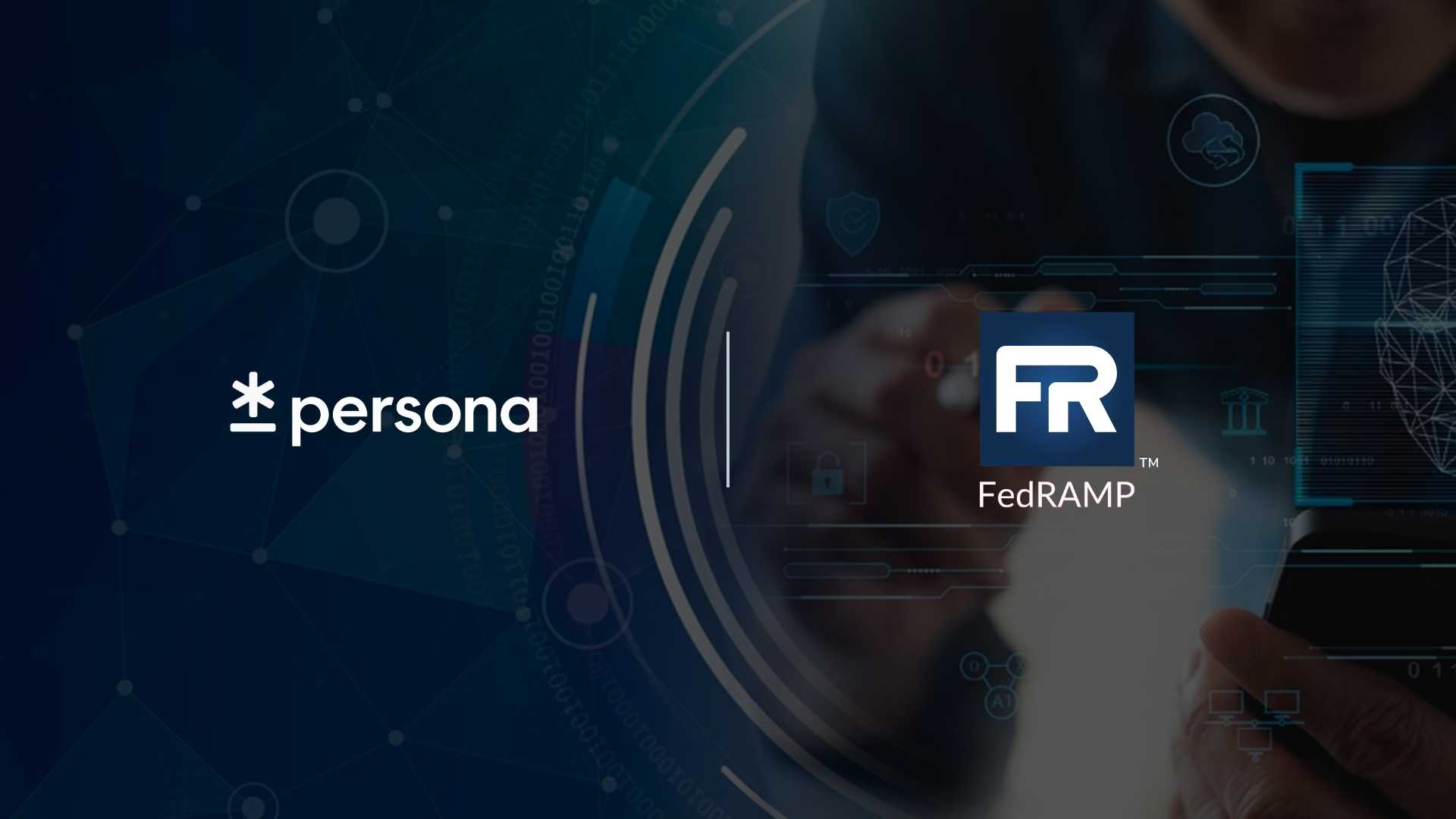 Persona Earns FedRAMP Authorization, Expanding Secure ID Verification to U.S. Federal Agencies