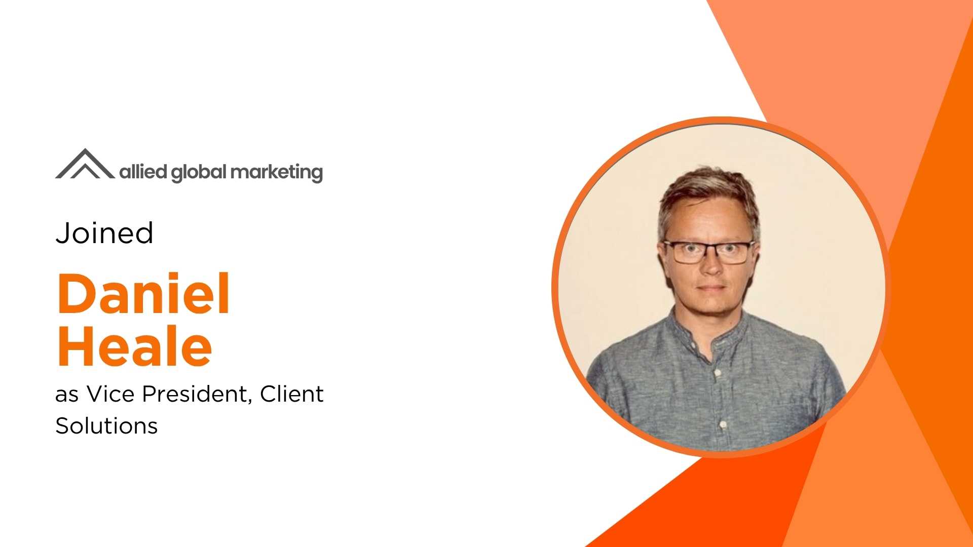 Allied Global Marketing Appoints Daniel Heale as VP of Client Solutions to Drive Global Growth