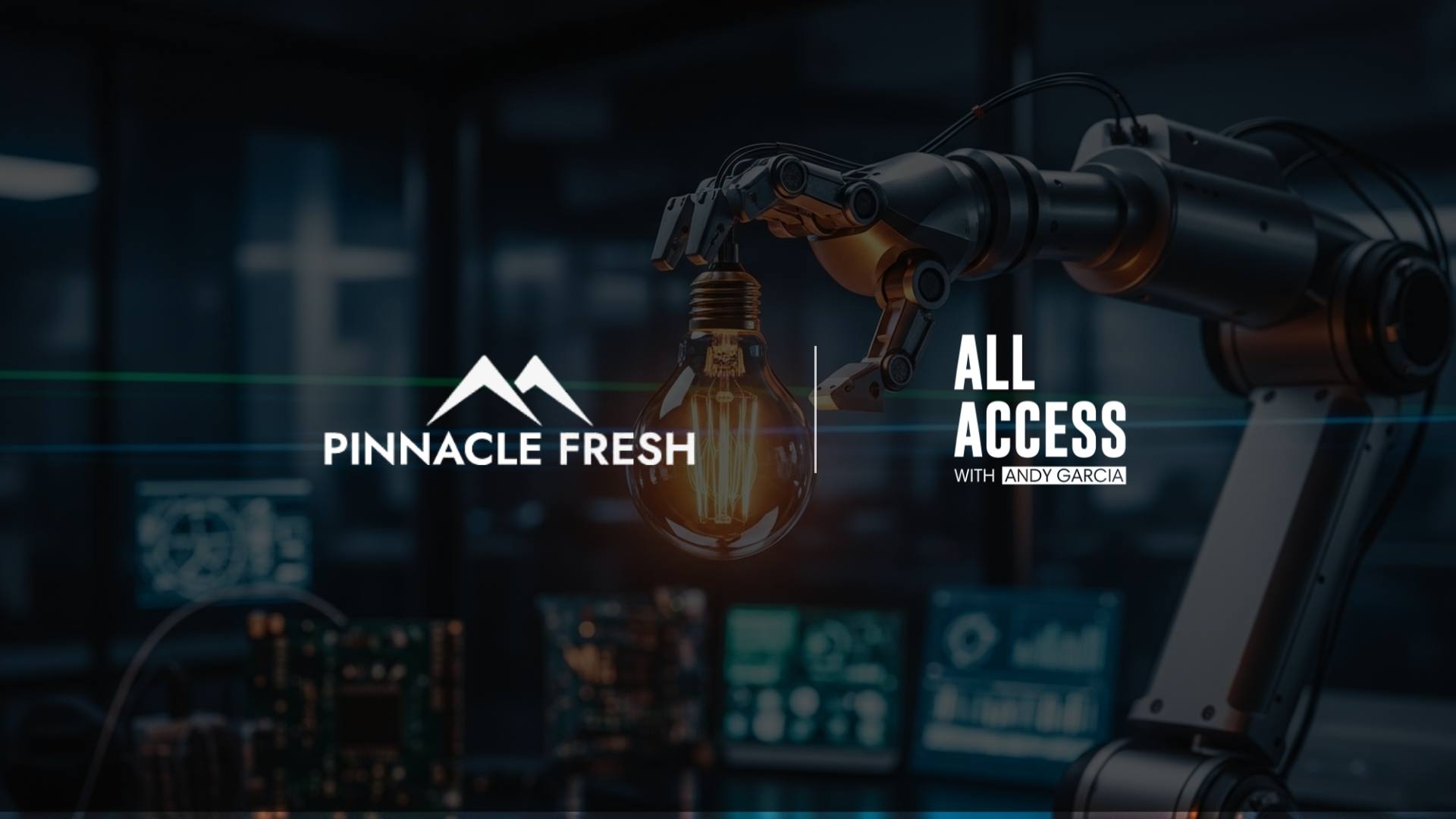 Pinnacle Fresh Brings Produce Branding Into Prime Time With New “All Access with Andy Garcia” Feature