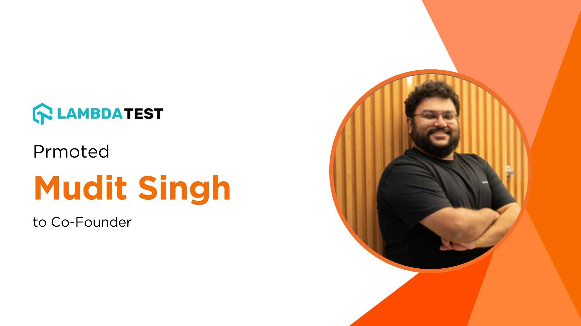 LambdaTest Elevates Mudit Singh to Co-Founder as AI Testing Race Heats Up