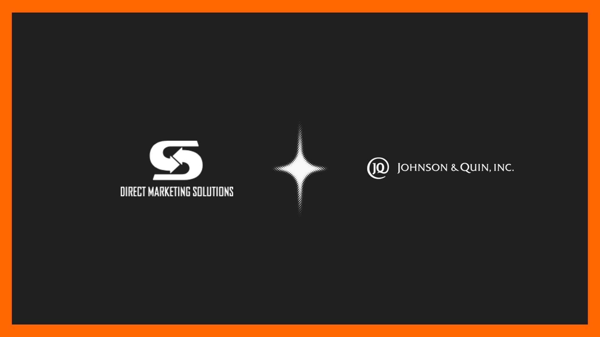 Direct Marketing Solutions Acquires 150-Year-Old Johnson & Quin, Expanding National Direct Mail Footprint