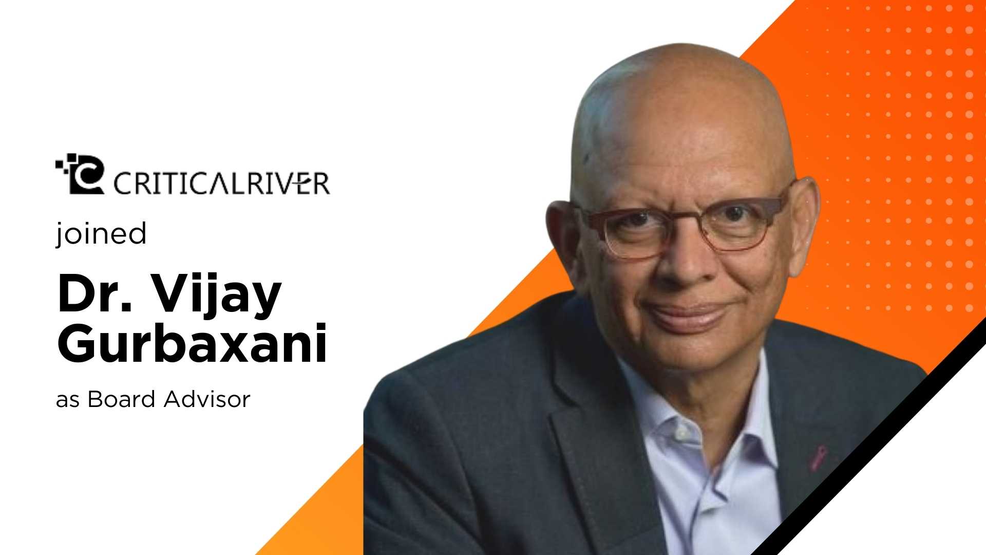 CriticalRiver Adds Digital Transformation Scholar Dr. Vijay Gurbaxani as Board Advisor to Deepen AI Strategy