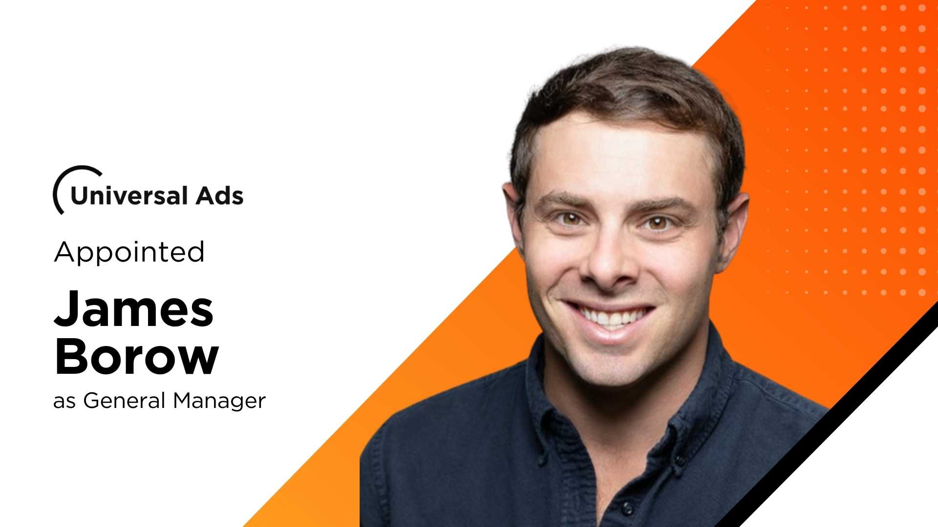 Comcast Advertising Taps Snap Veteran James Borow to Scale Universal Ads in Year Two