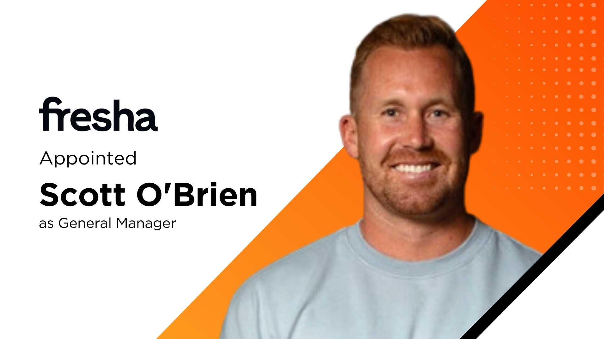 Fresha Names Scott O’Brien North America GM, Doubling Down on AI Booking Platform Expansion