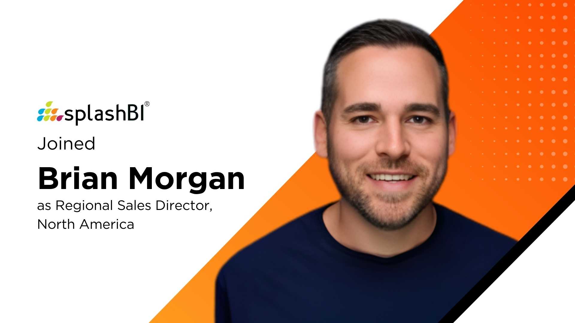 SplashBI Appoints Brian Morgan as North America Sales Director to Accelerate Enterprise Analytics Growth