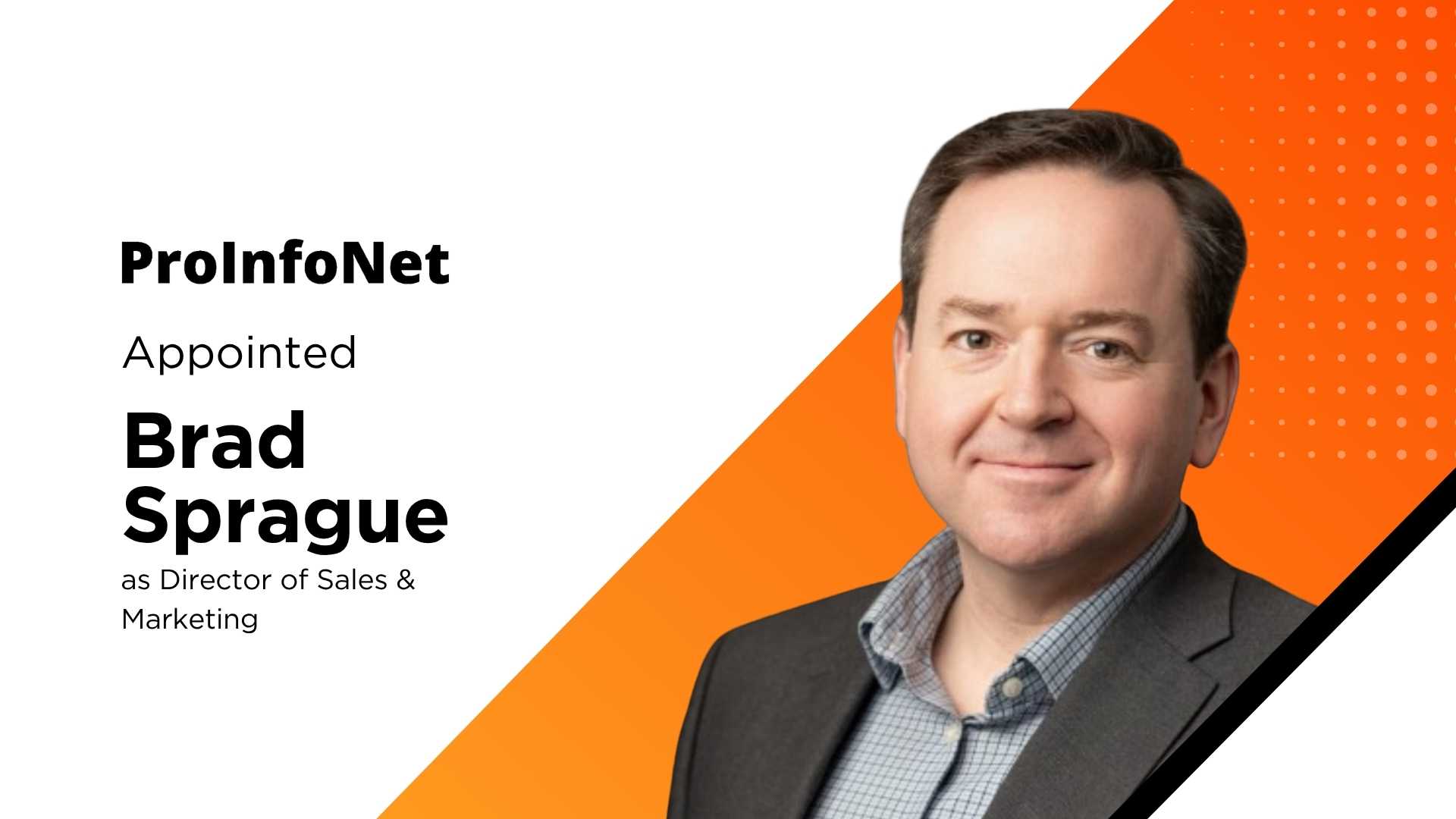 ProInfoNet Appoints Brad Sprague to Lead Sales and Marketing Strategy