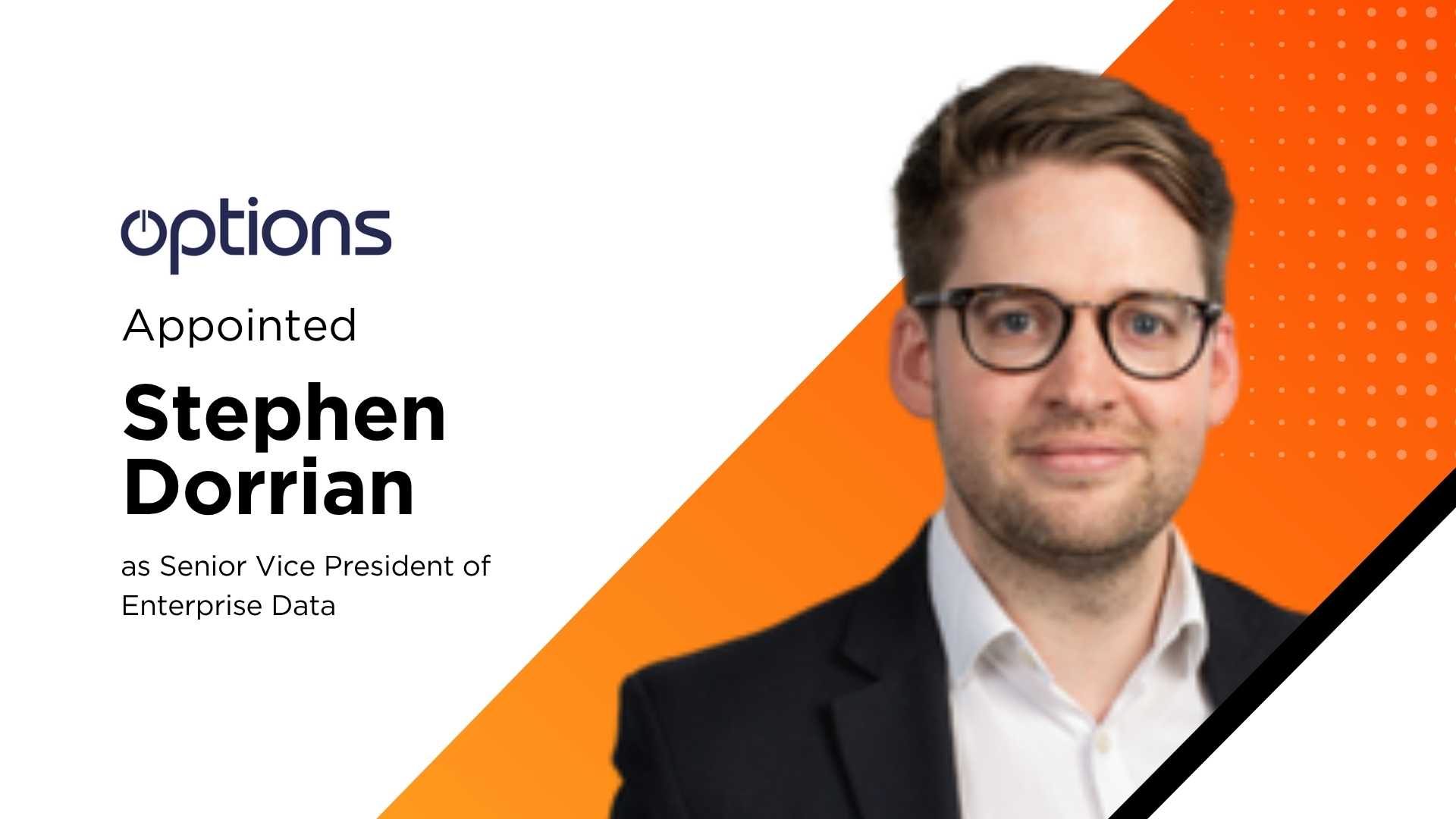 Options Technology Appoints Former Cboe Executive Stephen Dorrian to Lead Enterprise Data