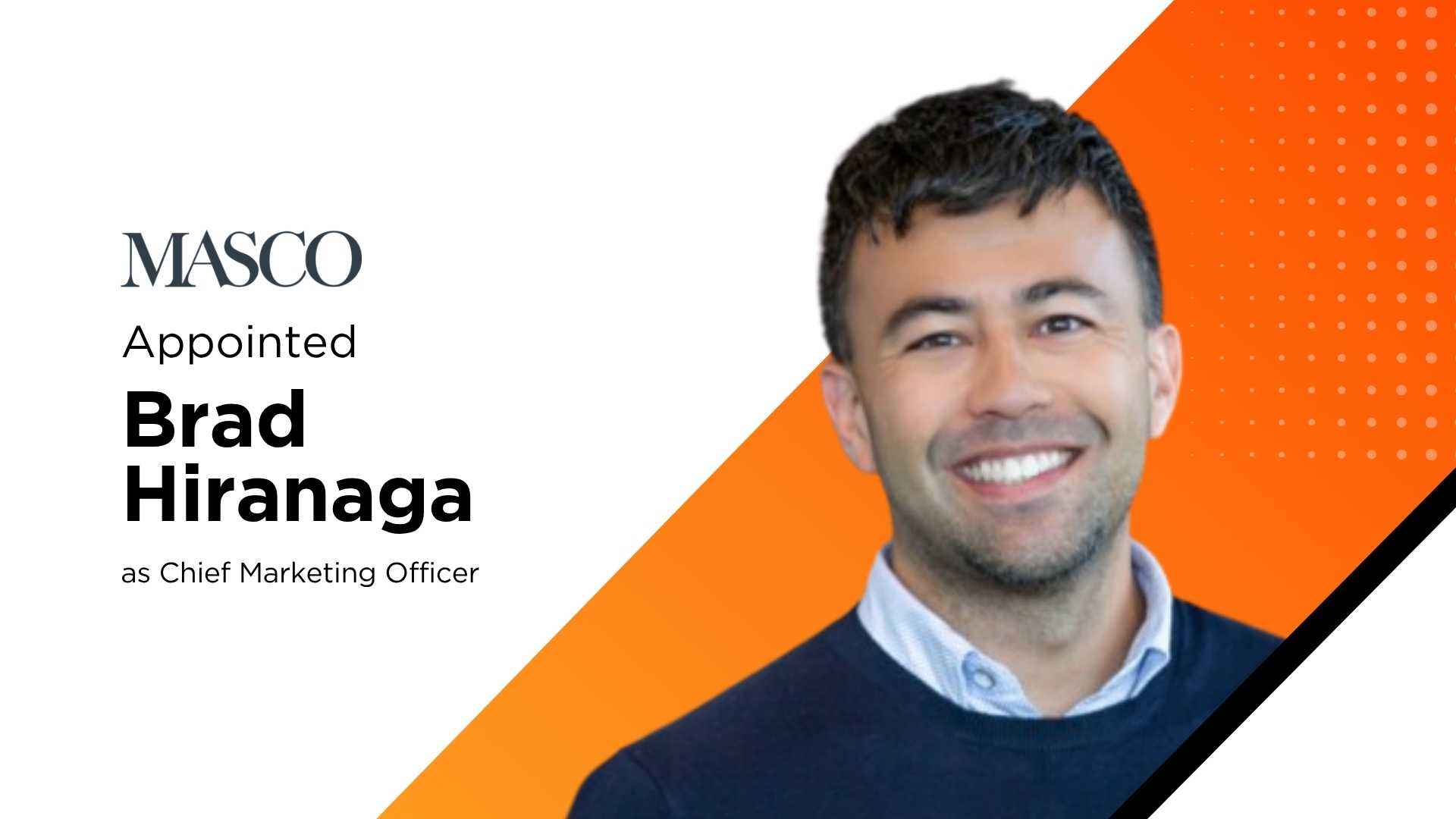 Masco Appoints Brad Hiranaga as Chief Marketing Officer to Drive Enterprise Growth