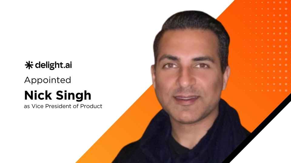 Delight.ai Appoints Nick Singh as VP of Product to Expand Revenue-Focused AI Agents