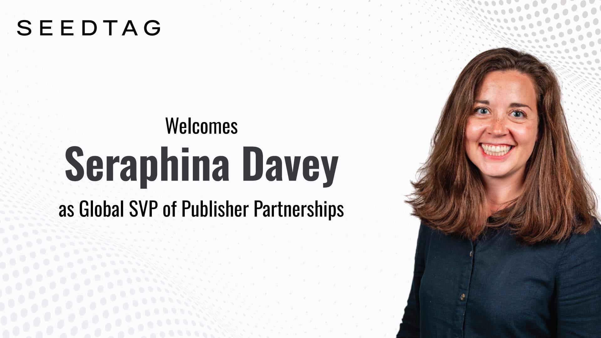 Seedtag Welcomes Seraphina Davey as Global SVP of Publisher Partnerships